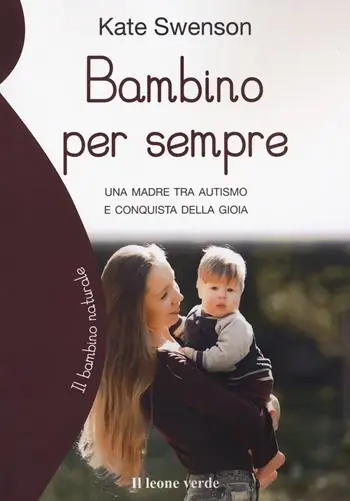 Bambino per sempre. Una madre tra autismo e conquista della gioia Solo Oggi