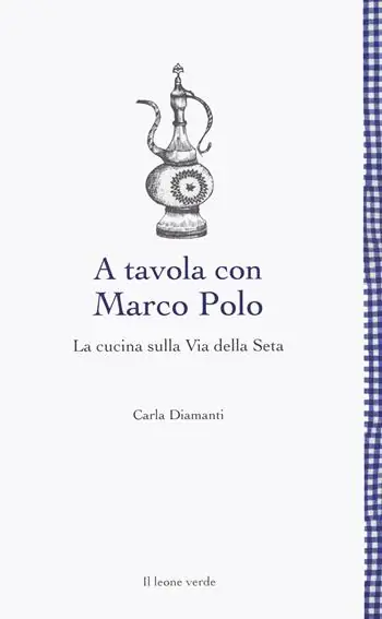 Affare A tavola con Marco Polo. La cucina sulla Via della seta