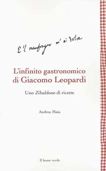 Offerta Del Giorno L‘infinito gastronomico di Giacomo Leopardi. Uno Zibaldone di ricette