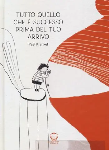 Esclusivo Tutto quello che è successo prima del tuo arrivo. Ediz. a colori