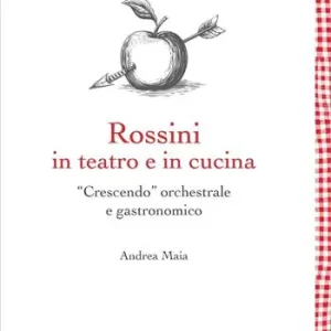 Vendita Finale Rossini in teatro e in cucina. «Crescendo» orchestrale e gastronomico