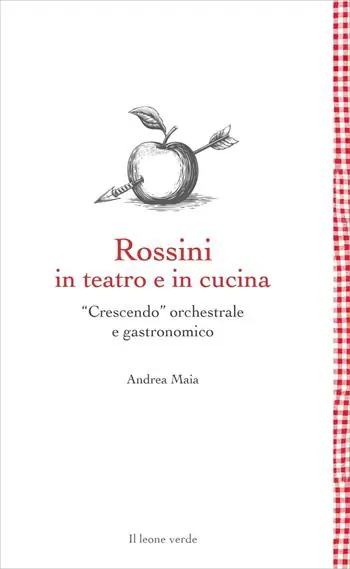 Vendita Finale Rossini in teatro e in cucina. «Crescendo» orchestrale e gastronomico