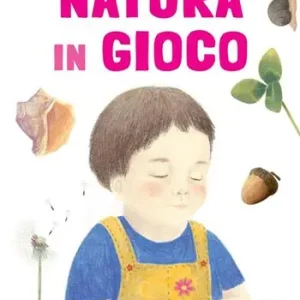 Non Perdere Natura in gioco. Ediz. a colori