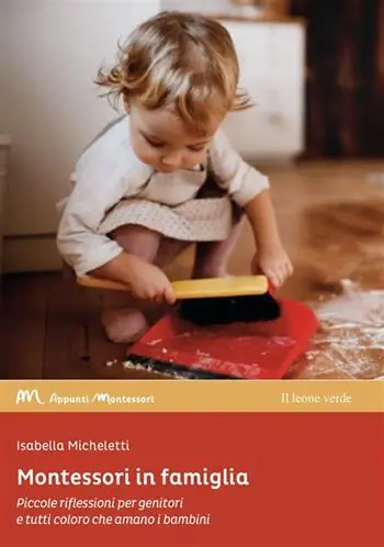 Montessori in famiglia. Piccole riflessioni per genitori e tutti coloro che amano i bambini Economico