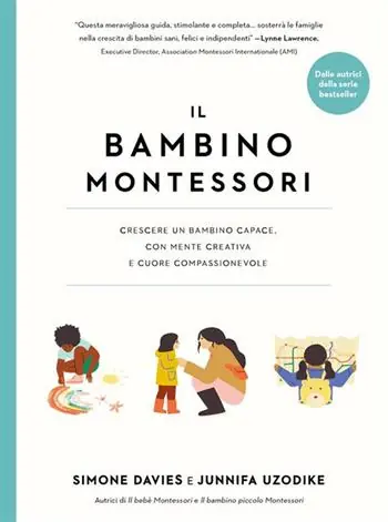 Il bambino Montessori. Crescere un bambino capace, con mente creativa e cuore compassionevole A Buon Prezzo