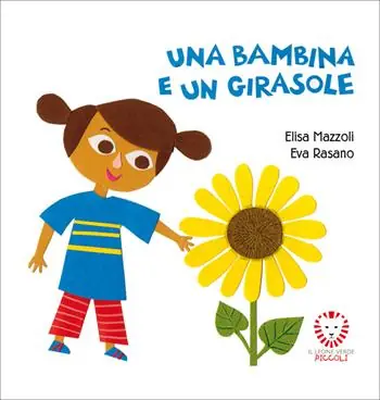 Solo Oggi Una bambina e un girasole. Ediz. a colori