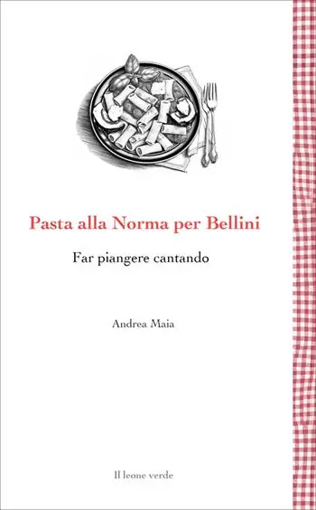 Compra Adesso Pasta alla Norma per Bellini. Far piangere cantando