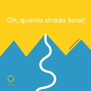 Oh, quanta strada farai! Ediz. a colori Prezzo Ridotto