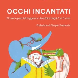 Promozione Occhi incantati. Come e perché leggere ai bambini da 0 a 3 anni. Ediz. a colori