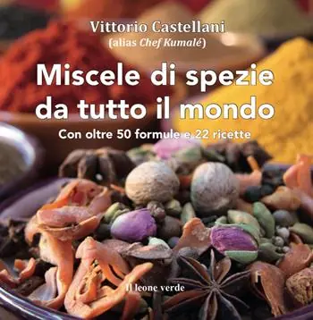 Miscele di spezie da tutto il mondo. Nuova ediz. Offerta