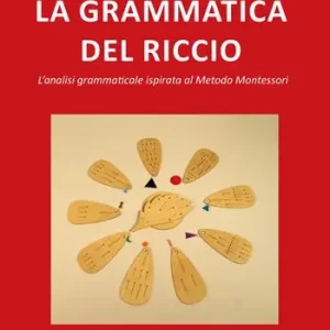Consegna Rapida La grammatica del riccio. L‘analisi grammaticale ispirata al Metodo Montessori. Nuova ediz.
