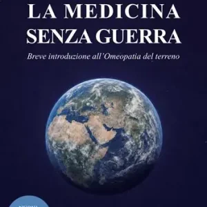 Prezzo Conveniente La medicina senza guerra. Breve introduzione all‘omeopatia del terreno