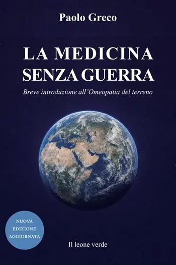 Prezzo Conveniente La medicina senza guerra. Breve introduzione all‘omeopatia del terreno