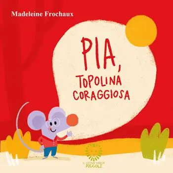 Offerta Del Giorno Pia, topolina coraggiosa. Ediz. a colori