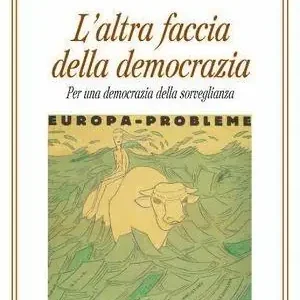 Occasione Imperdibile L‘altra faccia della democrazia. Per una democrazia della sorveglianza