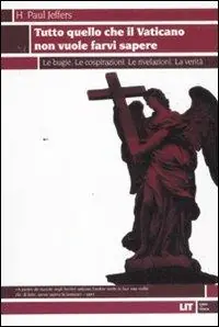 Reso Gratuito Tutto quello che il Vaticano non vuole sapere. Le bugie. Le cospirazioni. Le rivelazioni. La verità
