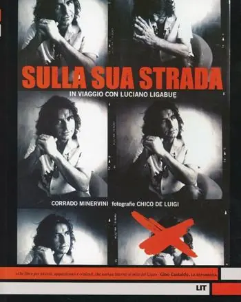 Non Perdere Sulla sua strada. In viaggio con Luciano Ligabue. Ediz. illustrata