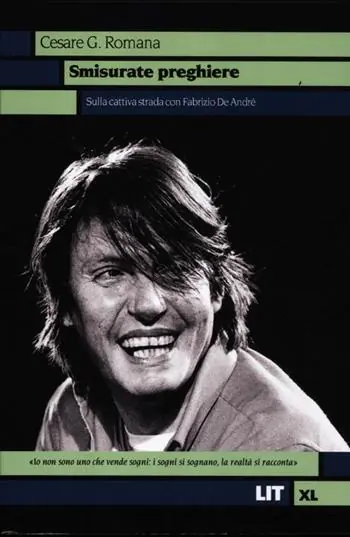 Smisurate preghiere. Sulla cattiva strada con Fabrizio De André Soddisfatti O Rimborsati