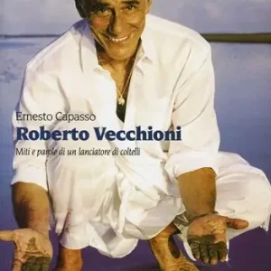 Roberto Vecchioni. Miti e parole di un lanciatore di coltelli Novità