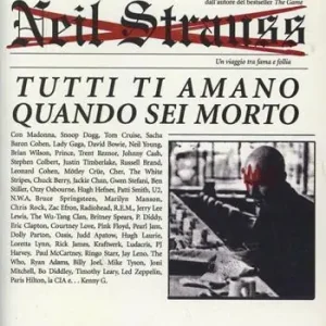 Offerta Limitata Tutti ti amano quando sei morto. Un viaggio tra fama e follia