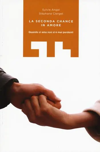 Più Venduto La seconda chance in amore. Quando si ama non si è mai perdenti