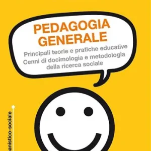 Pedagogia generale. Principali teorie e pratiche educative. Cenni di docimologia e metodologia della ricerca sociale Prezzo Di Fabbrica