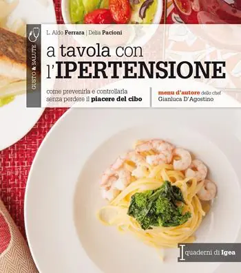 Prezzo Conveniente A tavola con l‘ipertensione. Come prevenirla e controllarla senza perdere il piacere del cibo