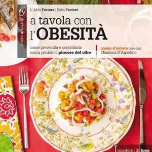 Compra Adesso A tavola con l‘obesità. Come prevenirla e controllarla senza perdere il piacere del cibo