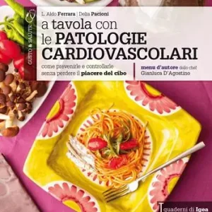 Pagamento Sicuro A tavola con le patologie cardiovascolari. Come prevenirle e controllarle senza perdere il piacere del cibo