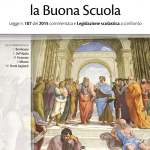 Professionale La buona scuola. Legge n. 107 del 2015 commentata e legislazione scolastica a confronto