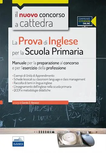 Il nuovo concorso a cattedra. La prova di inglese per la scuola primaria. Manuale per la preparazione al concorso e per l‘esercizio.. Con espansione online Esclusivo