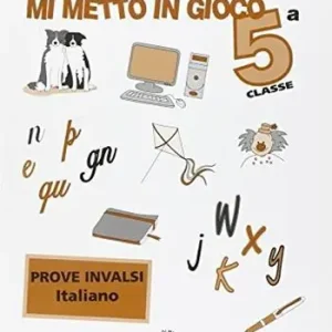 Mi metto in gioco. Invalsi di italiano. Per la 5ª classe elementare Compra Oggi Stesso