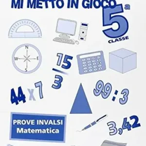 Più Venduto Mi metto in gioco. Invalsi di matematica. Per la 5ª classe elementare