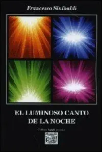 Nuovo Arrivo El luminoso canto de la noche. Ediz. italiana