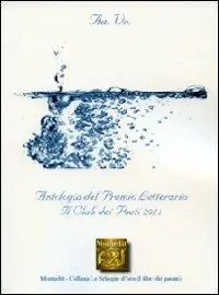 Antologia del Premio letterario Il club dei poeti 2011 Prezzo Ridotto