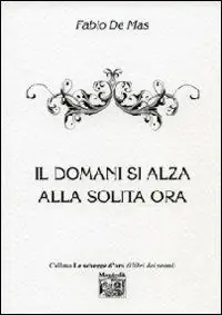 Novità Il domani si alza alla solita ora