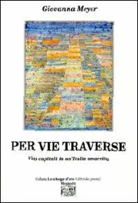 Nuovo Arrivo Per vie traverse. Vizi capitali in un‘Italia smarrita