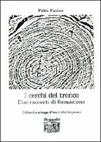 I cerchi del tronco. Due racconti di formazione Compra Oggi Stesso