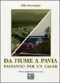 Da Fiume a Pavia passando per un lager Di Tendenza