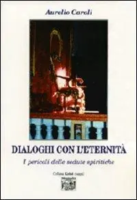 Dialoghi con l‘eternità. I pericoli delle sedute spiritiche Prezzo Di Fabbrica