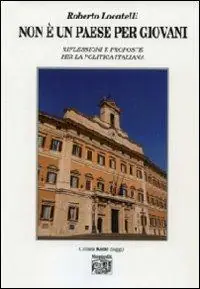 Ultima Occasione Non è un paese per giovani. Riflessioni e proposte per la politica italiana