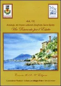 Antologia del premio letterario Borghetto Santo Spirito. Un racconto per l‘estate 2012 Nuovo Arrivo