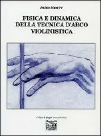 Super Prezzo Fisica e dinamica della tecnica d‘arco violinistica