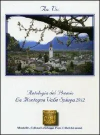 Subito Disponibile Antologia del Premio letterario La montagna Valle Spluga 2012