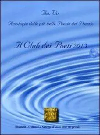Sconto Antologia del Premio di poesia Il club dei poeti 2013