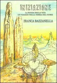 Economico Iniziazione. La ruota della vita un viaggio nella terra del cuore