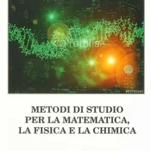 Metodi di studio per la matematica, la fisica e la chimica Novità