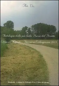Nuovo Arrivo Antologia del premio letterario Ottavio Nipoti, Ferrera Erbognone 2013