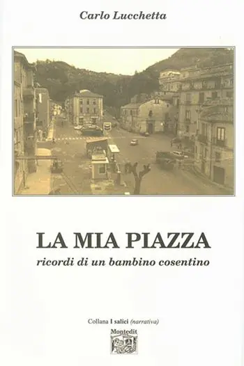 La mia piazza. Ricordi di un bambino cosentino Saldi
