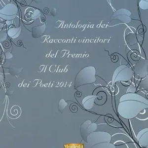 Nuova Collezione Antologia dei racconti vincitori del premio letterario Il Club dei poeti 2014